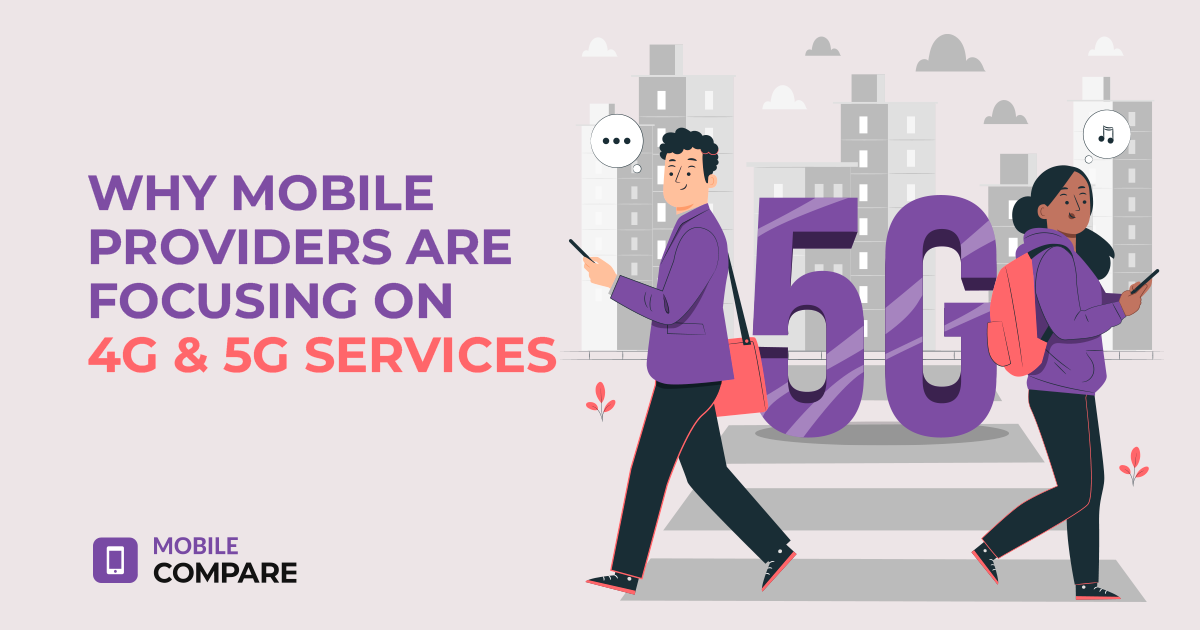 Why Mobile Providers are Focusing on 4G and 5G Services with Mobile Compare